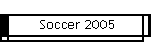 Soccer 2005